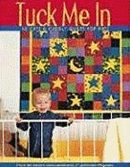 Tuck Me in: 18 Cute & Cuddly Quilts for Kids