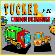 Tucker y el Cami?n de Basura: Libros de Camiones para Nios Pequeos - Un Libro Ilustrado Para Nios