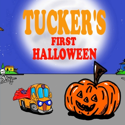 Tucker's First Halloween: Halloween Books for Kids - Fun Truck Books for Boys - Brown, Sarah