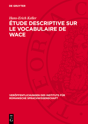 ?tude Descriptive Sur Le Vocabulaire de Wace - Keller, Hans-Erich