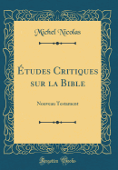 ?tudes Critiques Sur La Bible: Nouveau Testament (Classic Reprint)