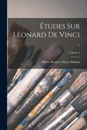 ?tudes Sur L?onard de Vinci ..; Volume 2