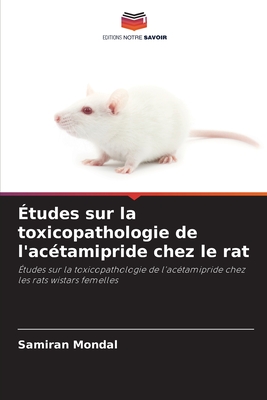 ?tudes sur la toxicopathologie de l'ac?tamipride chez le rat - Mondal, Samiran