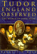 Tudor England Observed: The World of John Stow - Beer, Barrett L