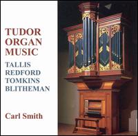 Tudor Organ Music - Carl Smith (organ)