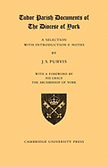 Tudor Parish Documents of the Diocese of York: A Selection with Introduction and Notes