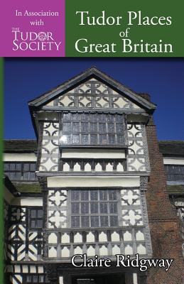 Tudor Places of Great Britain - Ridgway, Claire