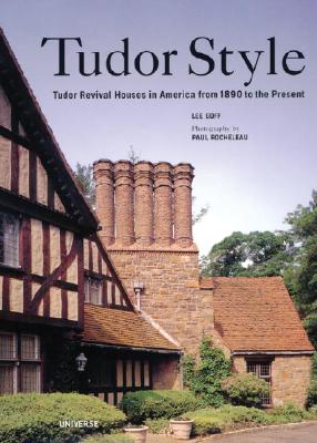 Tudor Style - Goff, Lee, and Rocheleau, Paul (Photographer)