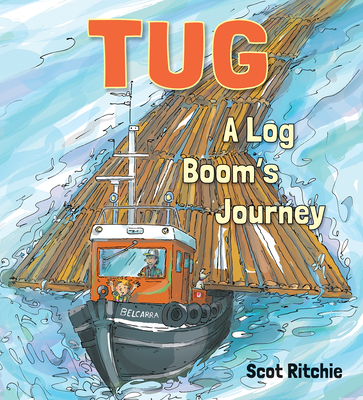 Tug: A Log Boom's Journey - Ritchie, Scot