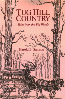 Tug Hill Country: Tales from the Big Woods - Samson, Harold E