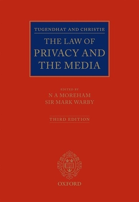 Tugendhat and Christie: The Law of Privacy and The Media - Moreham, Nicole, Dr. (Editor), and Warby, Mark, Sir (Editor)