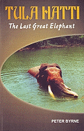 Tula Hatti: The Last Great Elephant