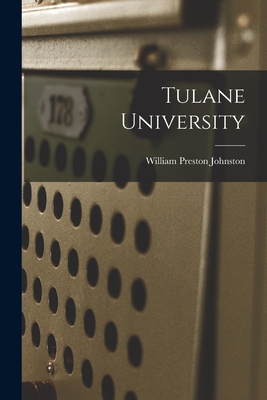 Tulane University - Johnston, William Preston 1831-1899 (Creator)