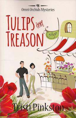 Tulips and Treason - Pinkston, Tristi