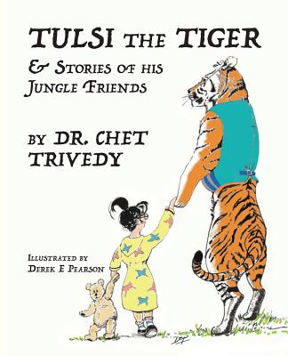 Tulsi the Tiger: & Stories of his Jungle Friends - Dr Chet Trivedy