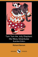 Tum Tum the Jolly Elephant: His Many Adventures (Illustrated Edition) (Dodo Press)