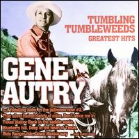 Tumbling Tumbleweeds: Greatest Hits - Gene Autry