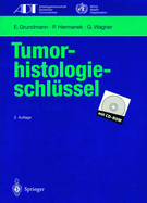 Tumor-Histologieschlussel: Empfehlungen Zur Aktuellen Klassifikation Und Kodierung Der Neoplasien Auf Der Grundlage Der ICD-O