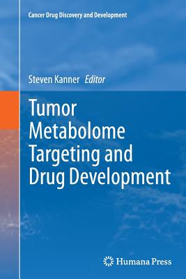 Tumor Metabolome Targeting and Drug Development - Kanner, Steven (Editor)