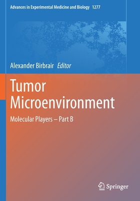 Tumor Microenvironment: Molecular Players - Part B - Birbrair, Alexander (Editor)