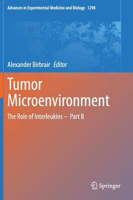 Tumor Microenvironment: The Role of Interleukins -  Part B - Birbrair, Alexander (Editor)