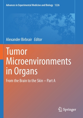 Tumor Microenvironments in Organs: From the Brain to the Skin - Part a - Birbrair, Alexander (Editor)