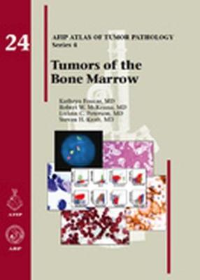 Tumors of the Bone Marrow - Foucar, Kathryn, and McKenna, Robert W., and Peterson, LoAnn C.