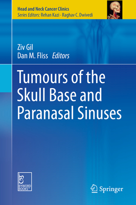 Tumours of the Skull Base and Paranasal Sinuses - Gil, Ziv (Editor), and Fliss, Dan M (Editor)