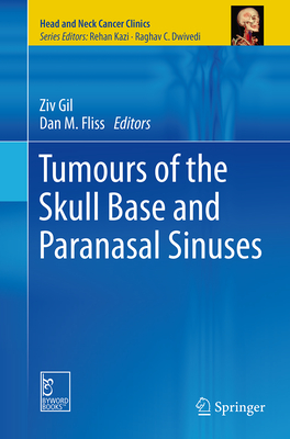 Tumours of the Skull Base and Paranasal Sinuses - Gil, Ziv (Editor), and Fliss, Dan M (Editor)