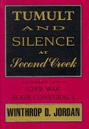 Tumult and Silence at Second Creek: An Inquiry Into a Civil War Slave Conspiracy