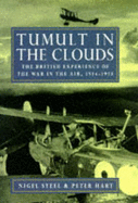 Tumult in the Clouds: British Experience of War in the Air, 1914-18 - Steel, Nigel, and Hart, Peter