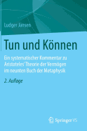 Tun Und Konnen: Ein Systematischer Kommentar Zu Aristoteles' Theorie Der Vermogen Im Neunten Buch Der Metaphysik