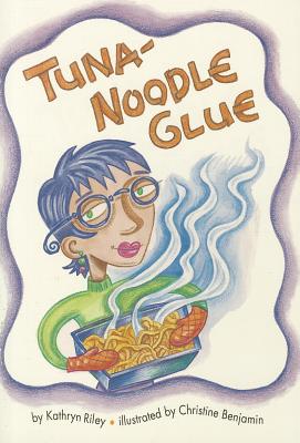 Tuna-Noodle Glue - Riley, Kathryn