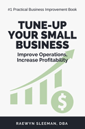 Tune-Up Your Small Business: Improve Operations, Increase Profitability