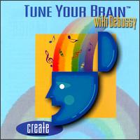 Tune Your Brain to Debussy: Create - Alexis Weissenberg (piano); Dino Ciani (piano); LaSalle Quartet; Tams Vsry (piano); Cleveland Orchestra;...