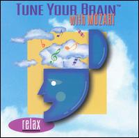 Tune Your Brain with Mozart: Relax - Alfred Prinz (clarinet); David Garrett (violin); Dietmar Zeman (bassoon); Eduard Brunner (clarinet); Friedrich Gulda (piano);...