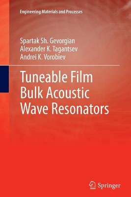 Tuneable Film Bulk Acoustic Wave Resonators - Gevorgian, Spartak, and Tagantsev, Alexander, and Vorobiev, Andrei K