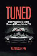 Tuned: Leadership Lessons from a Motown Kid Turned Global CEO