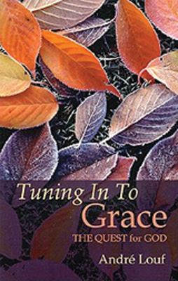 Tuning in to Grace: The Quest for God Volume 129 - Louf, Andre, and Vriend, John (Translated by)