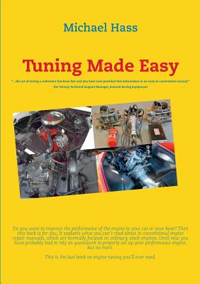 Tuning Made Easy: ...the art of tuning a carburetor has been lost and you have now provided this information in an easy-to-understand manual - Jim Turney, Technical Support Manager, Summit Racing Equipment - Hass, Michael