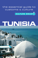Tunisia - Culture Smart!: The Essential Guide to Customs & Culture