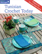 Tunisian Crochet Today: Projects for You and Your Home