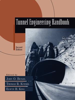 Tunnel Engineering Handbook - Kuesel, Thomas R, and King, Elwyn H, and Bickel, John O