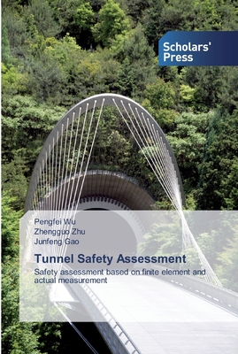 Tunnel Safety Assessment - Wu, Pengfei, and Zhu, Zhengguo, and Gao, Junfeng