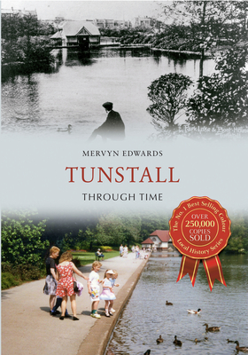 Tunstall Through Time - Edwards, Mervyn