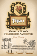 Tupaia: Captain Cook's Polynesian Navigator