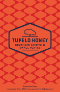 Tupelo Honey Southern Spirits & Small Plates: Volume 3