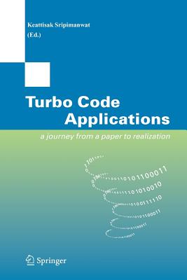 Turbo Code Applications: a Journey from a Paper to realization - Sripimanwat, Keattisak (Editor)