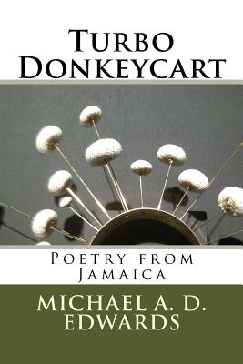 Turbo Donkeycart: Poetry from Jamaica - Edwards, Michael a D