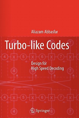 Turbo-like Codes: Design for High Speed Decoding - Abbasfar, Aliazam